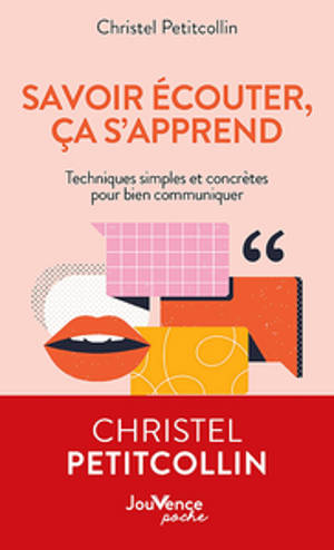 Savoir écouter, ça s'apprend ! : techniques simples et concrètes pour bien communiquer