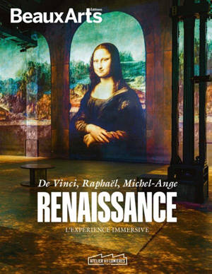 Renaissance, l'expérience immersive : De Vinci, Raphaël, Michel-Ange : Atelier des lumières