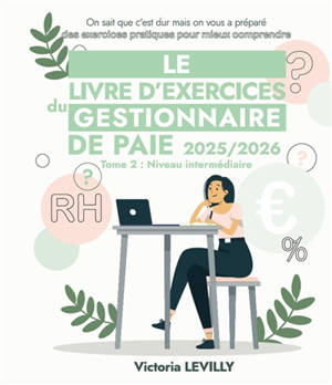 Le Livre d'exercices du Gestionnaire de Paie - Tome 2 Intermédiaire : 2025/2026