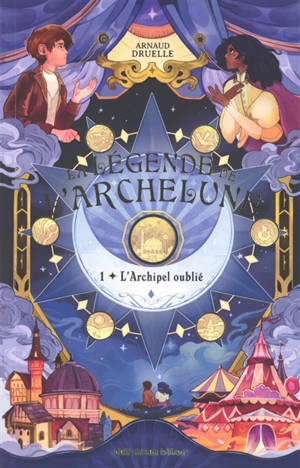 La légende de l'Archelune. Vol. 1. L'archipel oublié