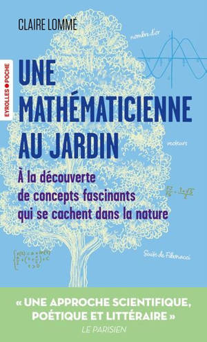 Une mathématicienne au jardin : à la découverte de concepts fascinants qui se cachent dans la nature
