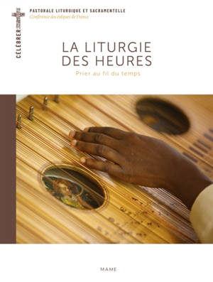 La liturgie des heures : prier au fil du temps