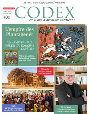 Codex : 2.000 ans d'aventure chrétienne, n° 39. L'héritage des Plantagenêts : un "empire" aux portes du royaume capétien : Aliénor d'Aquitaine, Richard Coeur de Lion, Jean sans Terre...