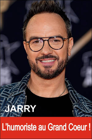 Jarry : l'humoriste au grand coeur !