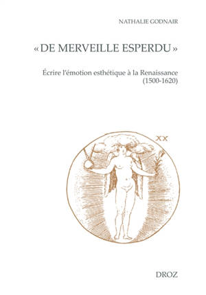 "De merveille esperdu" : écrire l'émotion esthétique à la Renaissance (1500-1620)