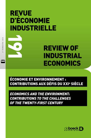 Revue d'économie industrielle, n° 191. Economie et environnement : contributions aux défis du XXIe siècle. Economics and the environment : contributions to the challenges of the twenty-first century