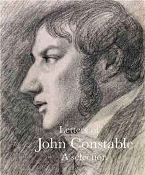 Letters of John Constable : A Selection