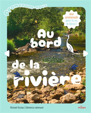 Au bord de la rivière : une promenade dont tu es le héros !
