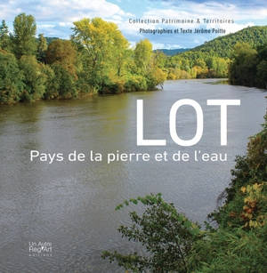 Lot : pays de la pierre et de l'eau