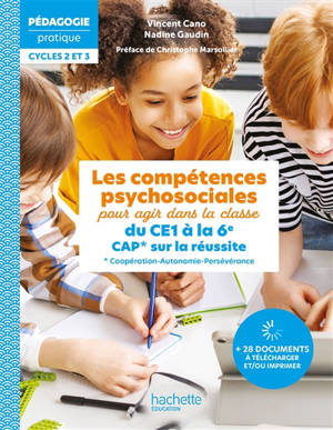 Les compétences psychosociales pour agir dans la classe du CE1 à la 6e : CAP sur la réussite