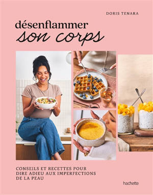 Désenflammer son corps : conseils et recettes pour dire adieu aux imperfections de la peau