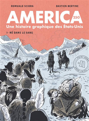 America 250 : une histoire graphique des Etats-Unis. Vol. 1. Né dans le sang