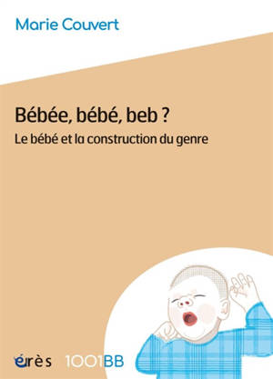 Bébée, bébé, beb ? : le bébé et la construction du genre