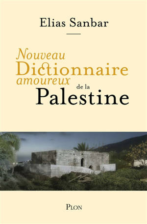 Nouveau dictionnaire amoureux de la Palestine