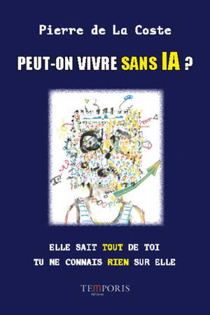 Peut-on vivre sans IA ? : elle sait tout de toi, tu ne connais rien sur elle