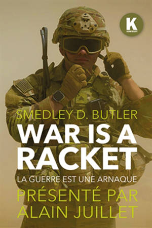 War is a racket. La guerre est une arnaque