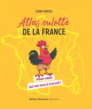 Atlas culotté de la France : pour ceux qui ont tout à (re)voir !