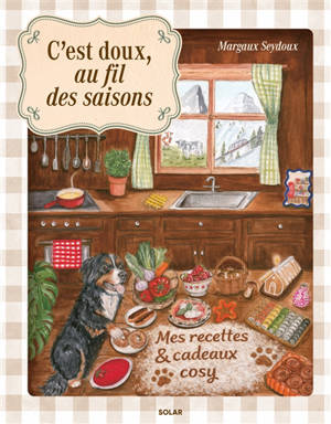C'est doux, au fil des saisons : mes recettes & cadeaux cosy