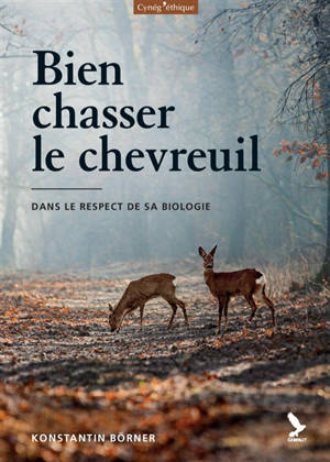 Bien chasser le chevreuil : dans le respect de sa biologie