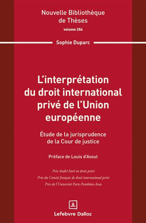 L'interprétation du droit international privé de l'Union européenne : étude de la jurisprudence de la Cour de justice