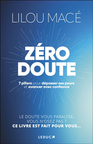 Zéro doute : 7 piliers pour dépasser ses peurs et avancer avec confiance
