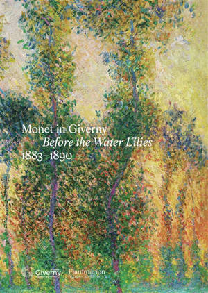 Monet in Giverny, 1883-1890 : before The water lilies : exhibition, Musée de Giverny, from 27th March to 5th July 2026