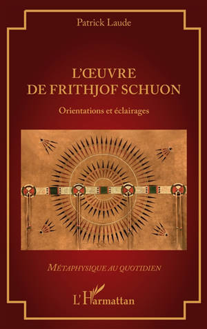 L'oeuvre de Frithjof Schuon : orientations et éclairages