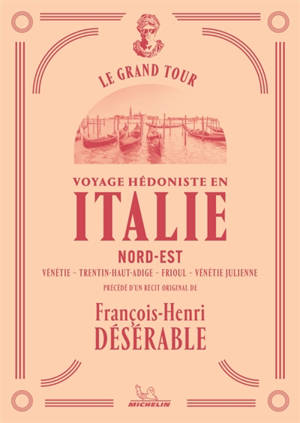 Voyage hédoniste en Italie. Vol. 2. Nord-Est : Vénétie, Trentin-Haut-Adige, Frioul, Vénétie julienne