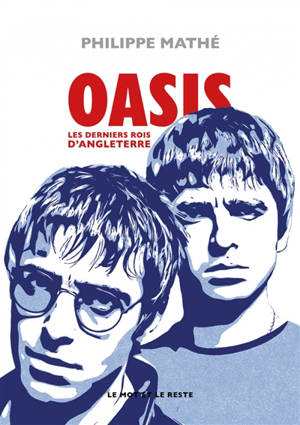 Oasis : les derniers rois d'Angleterre