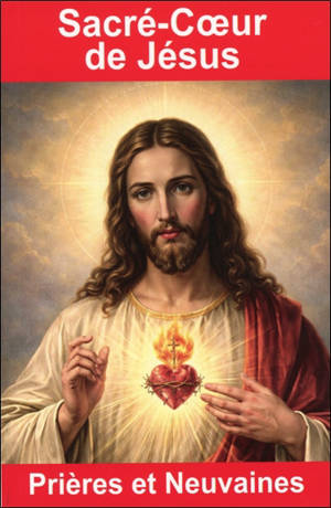 Sacré-Coeur de Jésus : prières et neuvaines