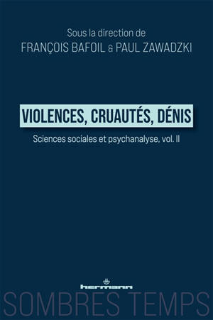 Sciences sociales et psychanalyse. Vol. 2. Violences, cruautés, dénis