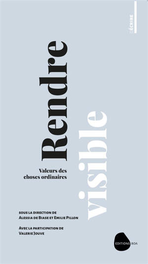 Rendre visible : valeurs des choses ordinaires