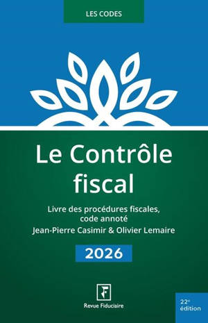 Le contrôle fiscal 2026 : livre des procédures fiscales, code annoté