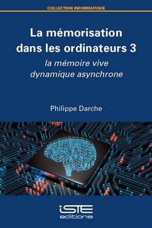 La mémorisation dans les ordinateurs. Vol. 3. La mémoire vive dynamique asynchrone