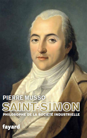 Saint-Simon : philosophe de la société industrielle