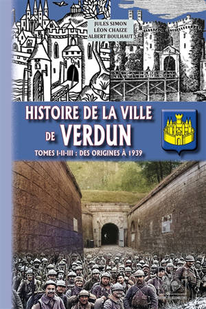 Histoire de la Ville de Verdun : (T1-2-3 : des origines à 1939)