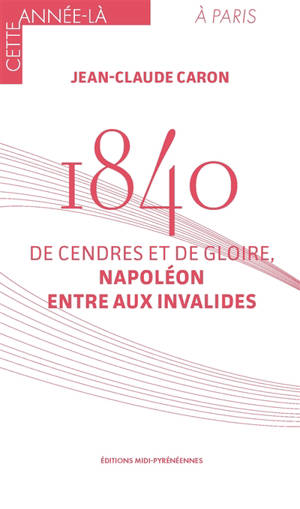 1840 : de cendres et de gloire, Napoléon entre aux Invalides