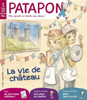 Patapon : mensuel catholique des enfants dès 5 ans, n° 532. La vie de château