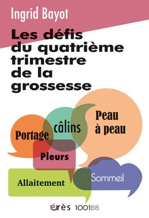 Les défis du quatrième trimestre de la grossesse : portage, câlins, peau à peau, pleurs, allaitement, sommeil : comprendre les choses qui se passent