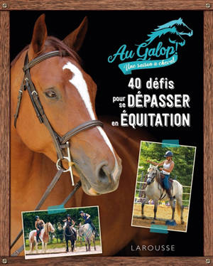 Au galop ! : 40 défis pour se dépasser en équitation