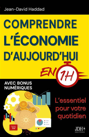 Comprendre l’économie d'aujourd'hui en 1h : L’essentiel pour votre quotidien (Dette publique, impôts, IA, pouvoir d’achat…)