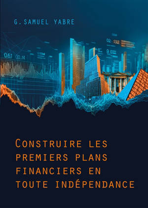 Construire les premiers plans financiers en toute indépendance