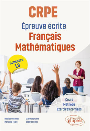 CRPE, épreuve écrite français, mathématiques : cours, méthode, exercices corrigés : concours L3