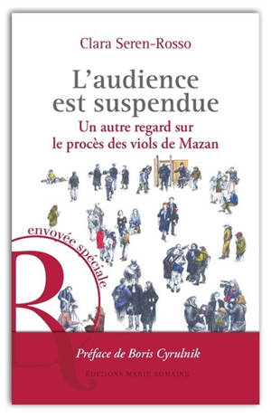 L'audience est suspendue : un autre regard sur le procès des viols de Mazan