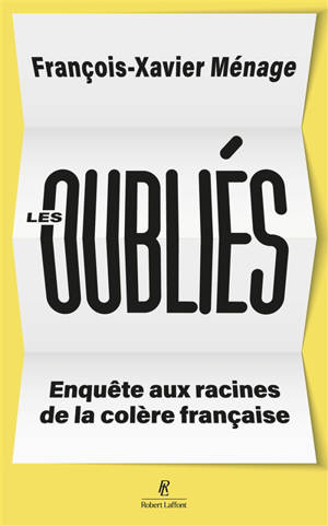Les oubliés : enquête aux racines de la colère française