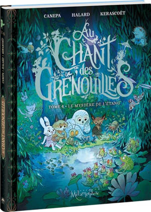 Au chant des grenouilles. Vol. 4. Le mystère de l'étang
