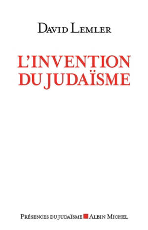 L'invention du judaïsme : comment les Juifs se définissent eux-mêmes