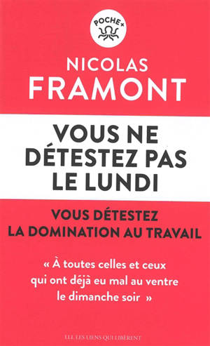 Vous ne détestez pas le lundi : vous détestez la domination au travail