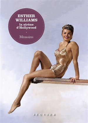 Esther Williams, la sirène d'Hollywood : mémoires