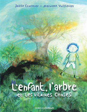 L'enfant, l'arbre et les vilaines choses
